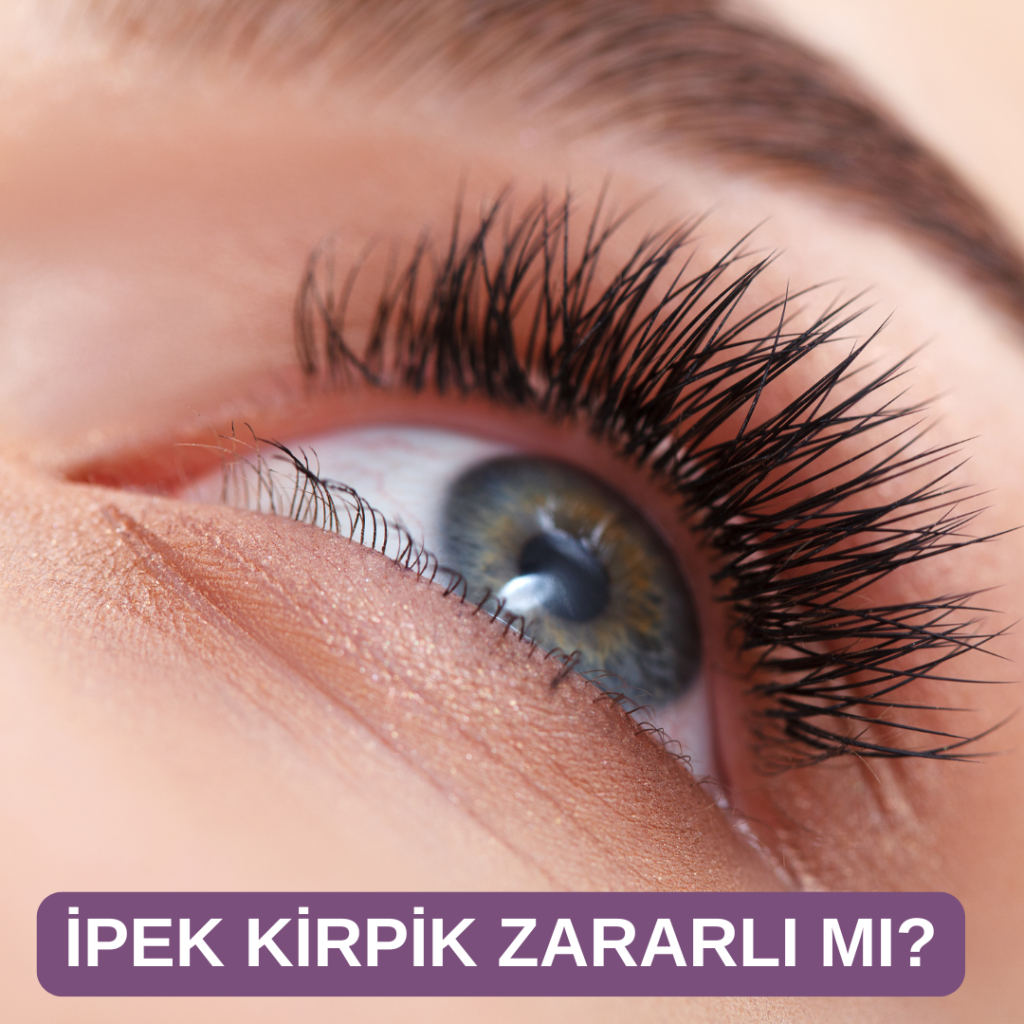 ipek kirpik zararları